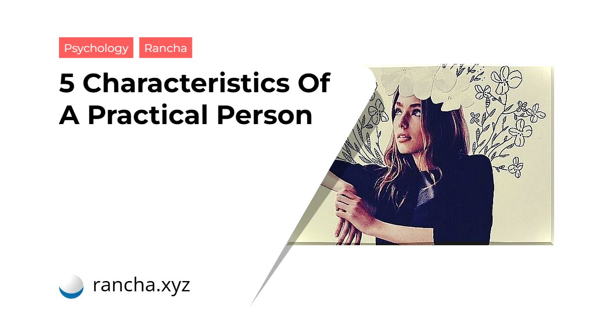 5 Characteristics Of A Practical Person