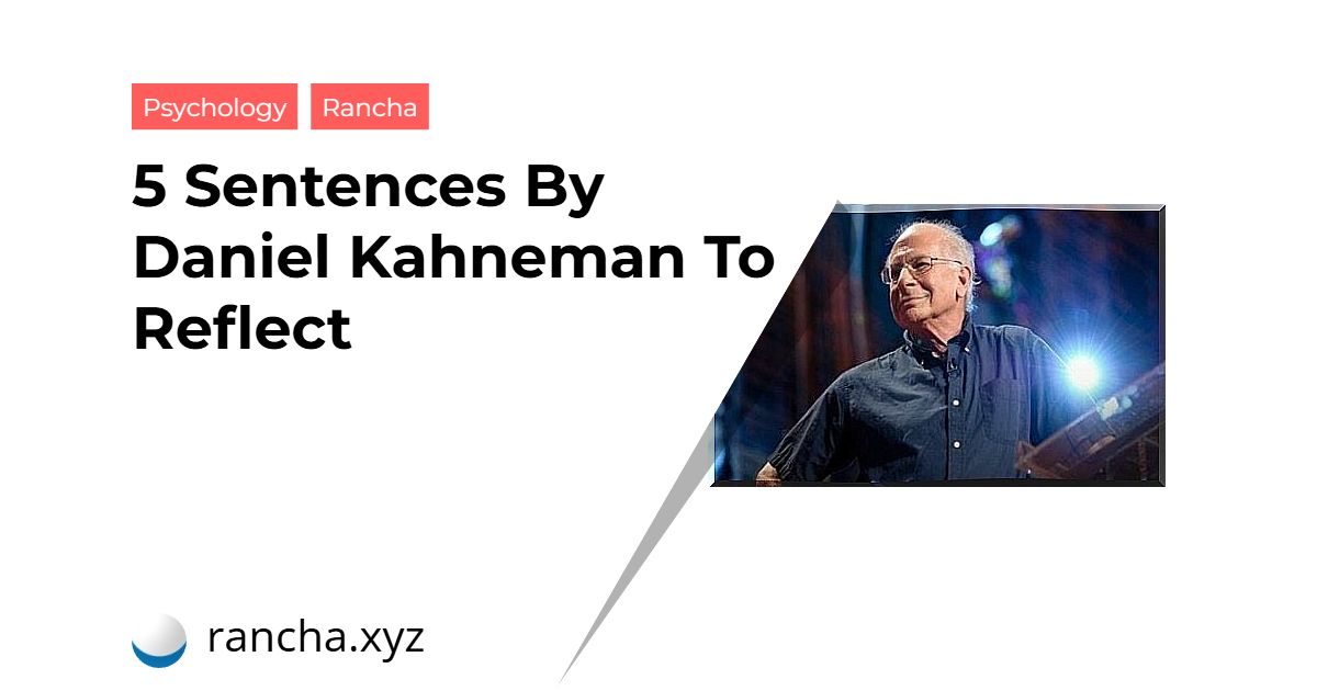 5 Sentences By Daniel Kahneman To Reflect