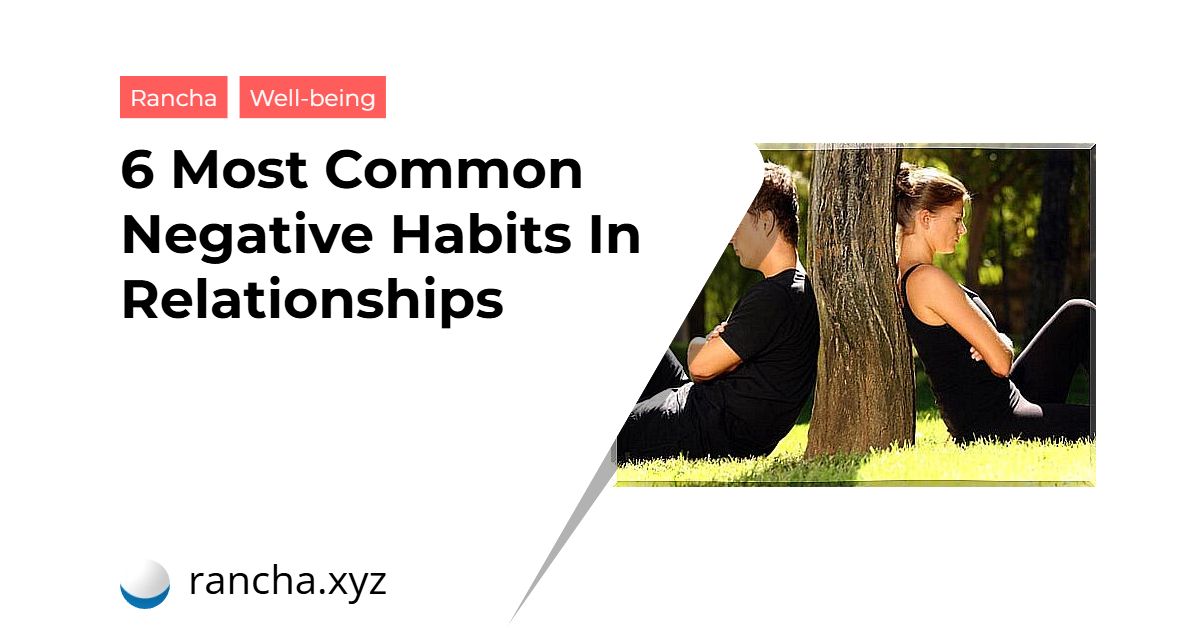 6 Most Common Negative Habits In Relationships