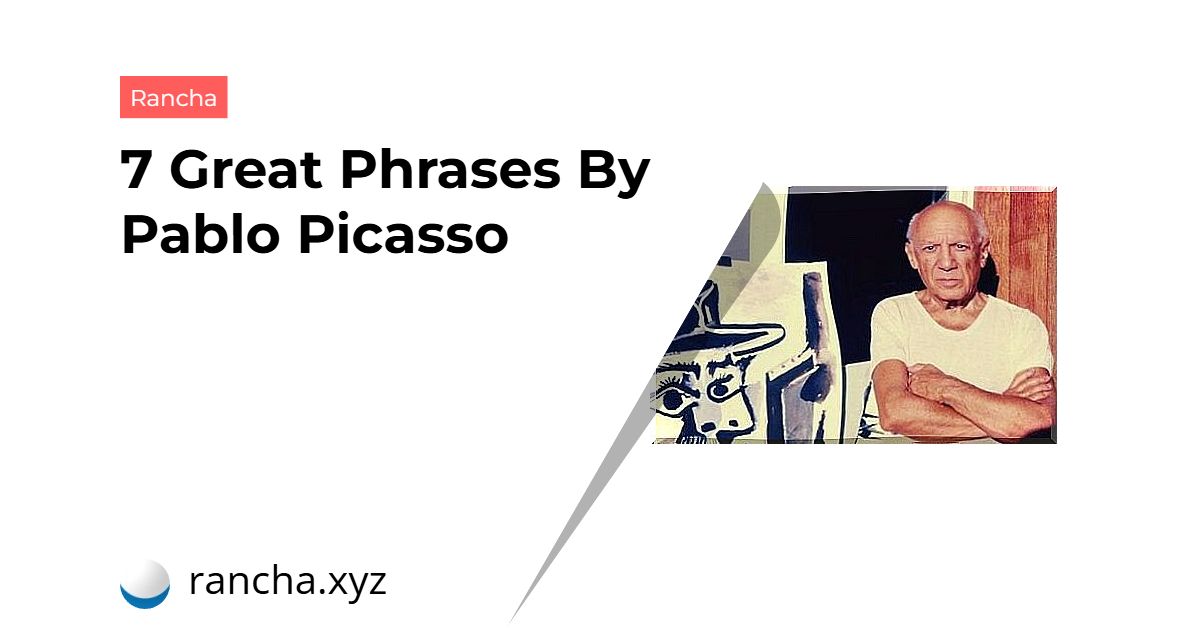 7 Great Phrases By Pablo Picasso