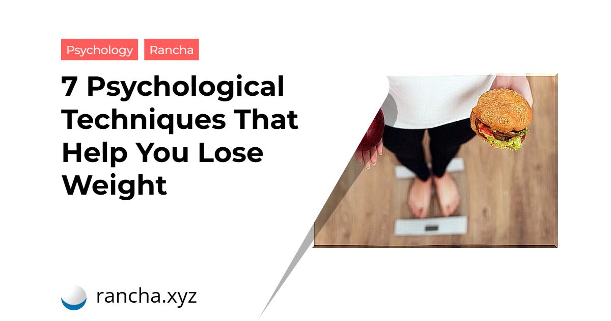 7 Psychological Techniques That Help You Lose Weight