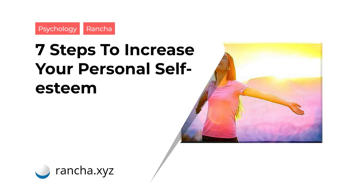 7 Steps To Increase Your Personal Self-esteem