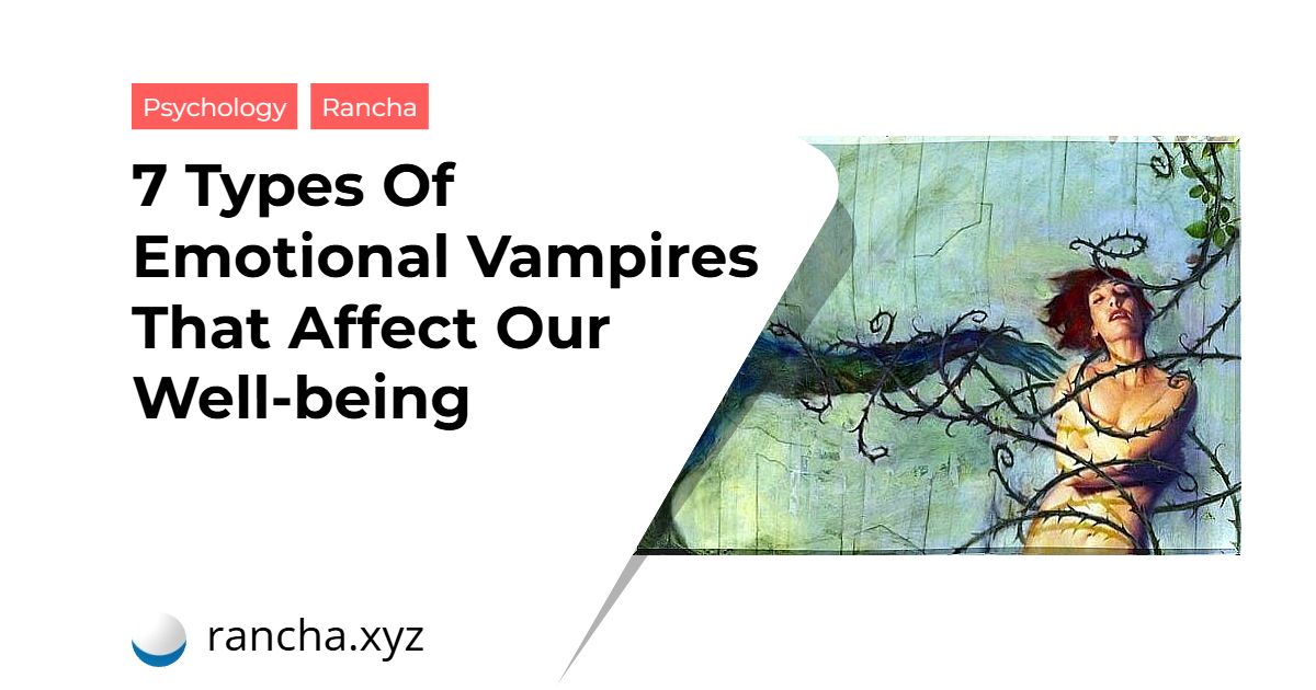 7 Types Of Emotional Vampires That Affect Our Well-being