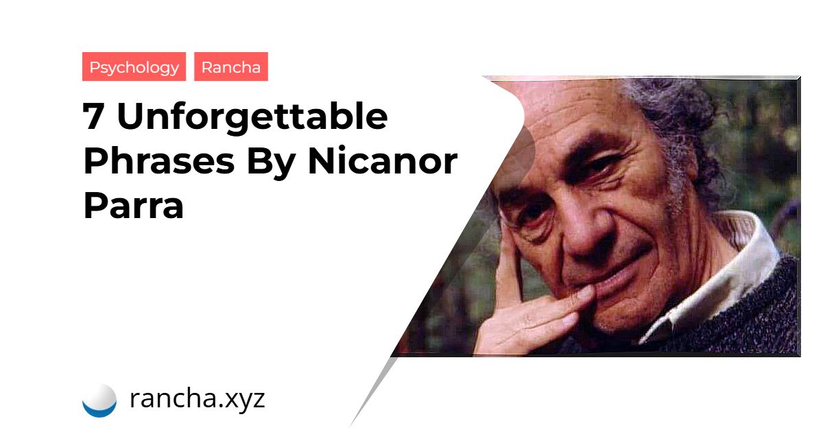 7 Unforgettable Phrases By Nicanor Parra