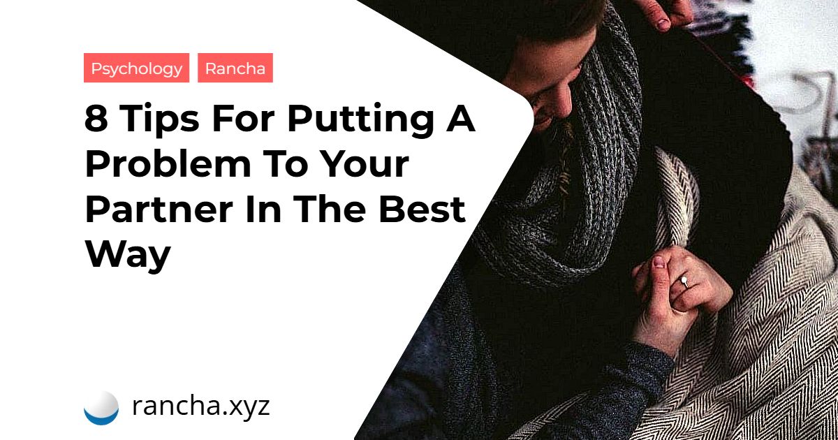 8 Tips For Putting A Problem To Your Partner In The Best Way