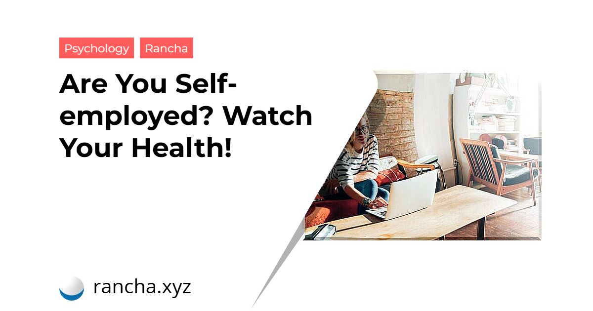 Are You Self-employed? Watch Your Health!