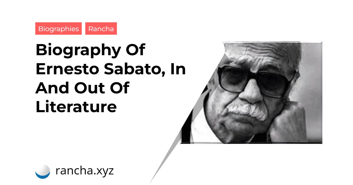 Biography Of Ernesto Sabato, In And Out Of Literature