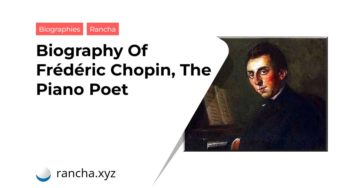 Biography Of Frédéric Chopin, The Piano Poet