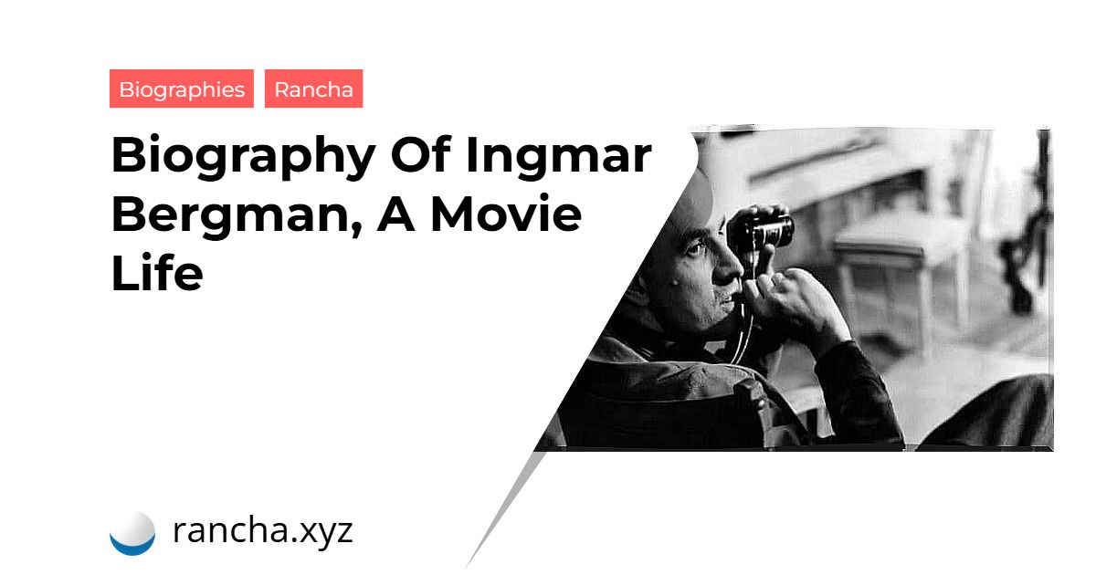 Biography Of Ingmar Bergman, A Movie Life