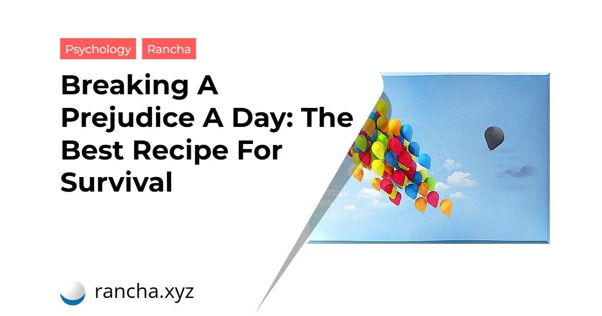 Breaking A Prejudice A Day: The Best Recipe For Survival