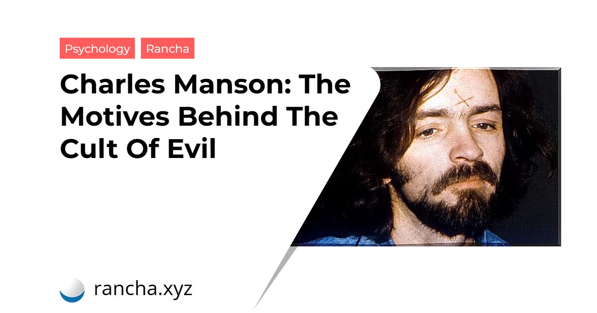 Charles Manson: The Motives Behind The Cult Of Evil