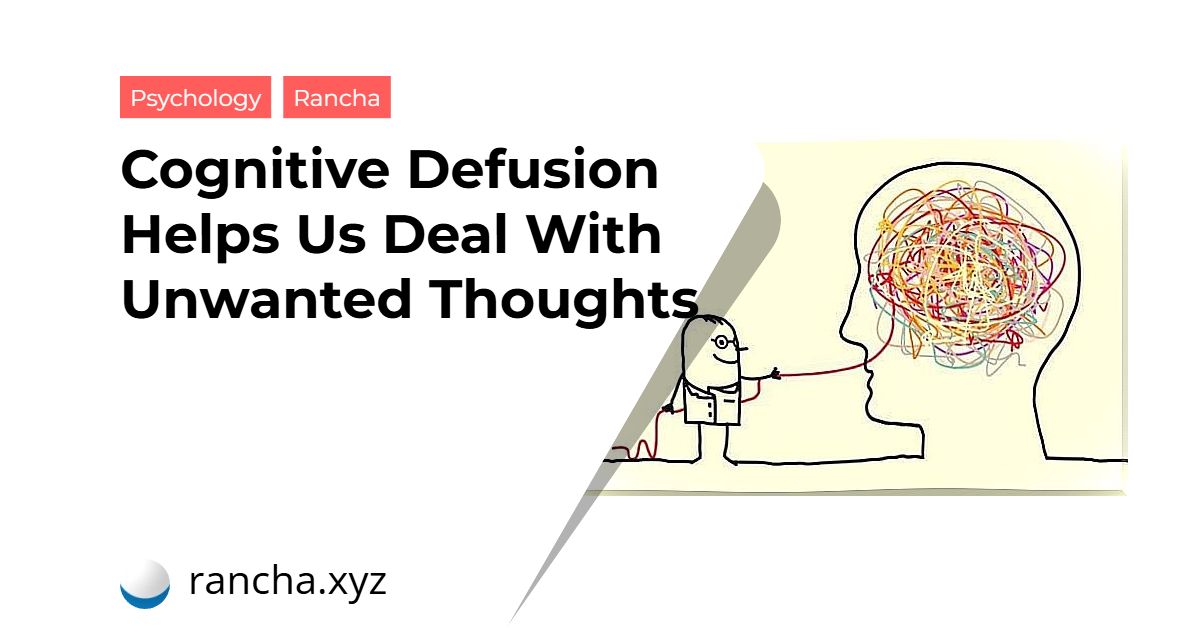 Cognitive Defusion Helps Us Deal With Unwanted Thoughts