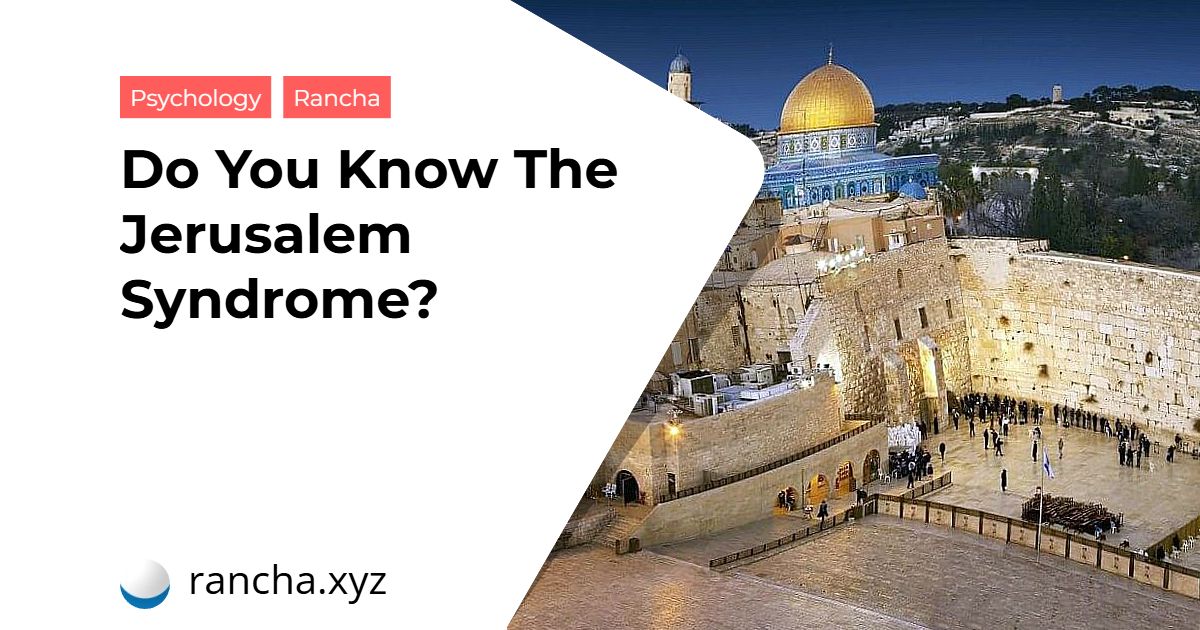 Do You Know The Jerusalem Syndrome?