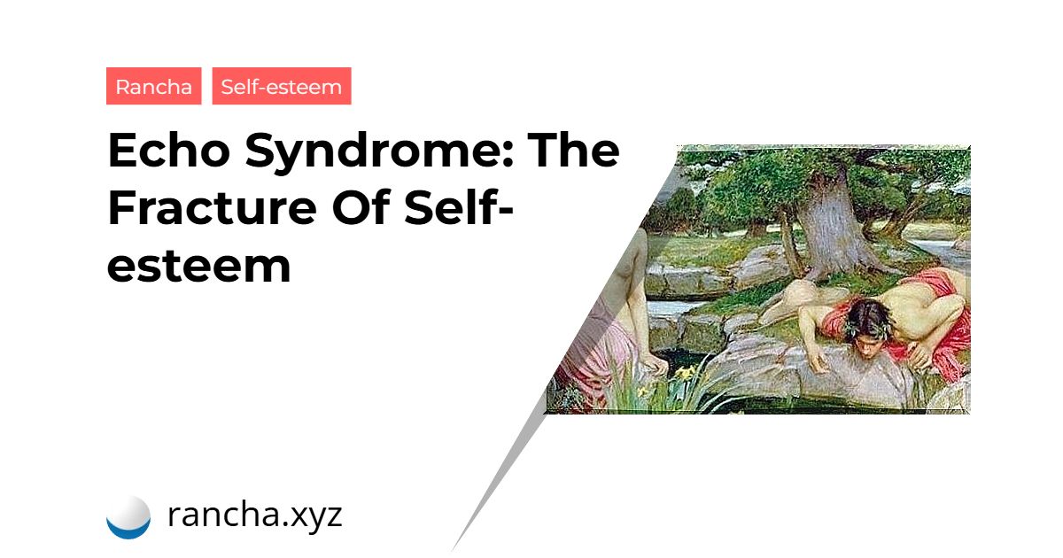 Echo Syndrome: The Fracture Of Self-esteem