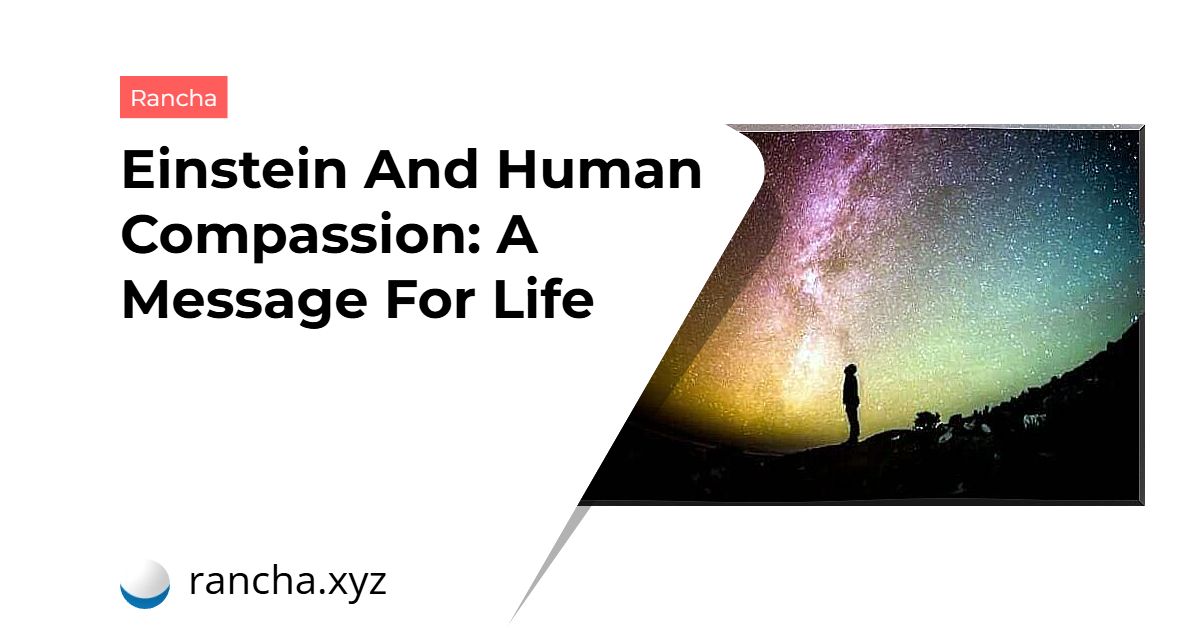 Einstein And Human Compassion: A Message For Life