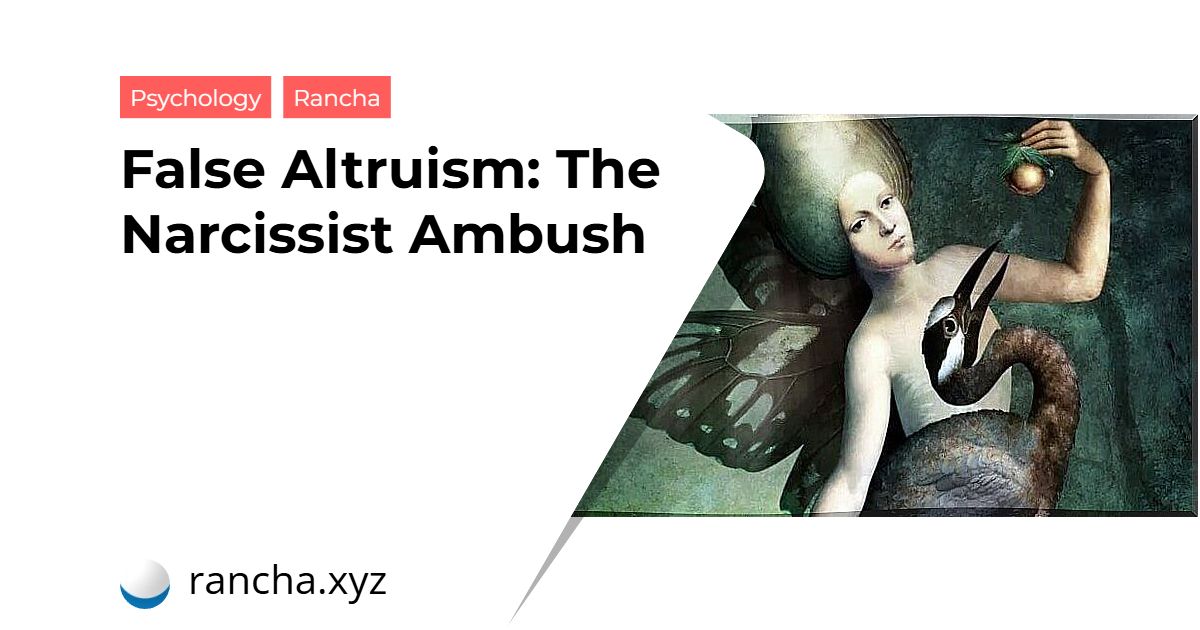 False Altruism: The Narcissist Ambush