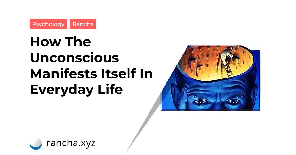 How The Unconscious Manifests Itself In Everyday Life