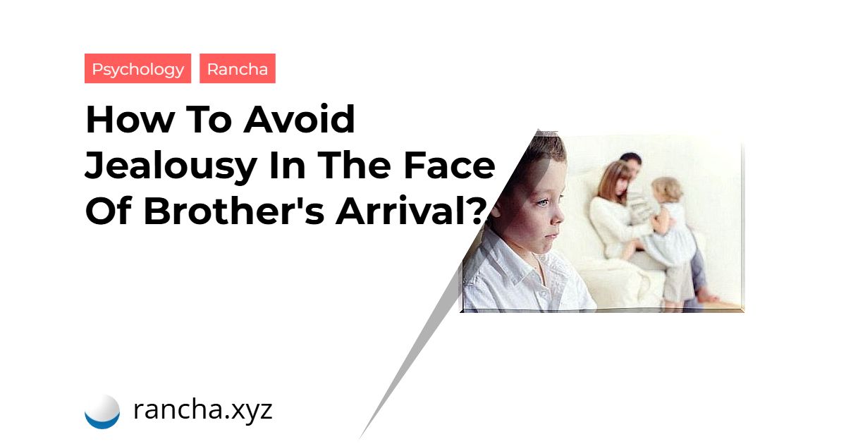 How To Avoid Jealousy In The Face Of Brother’s Arrival?