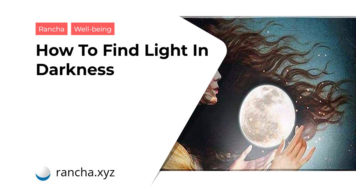 How To Find Light In Darkness