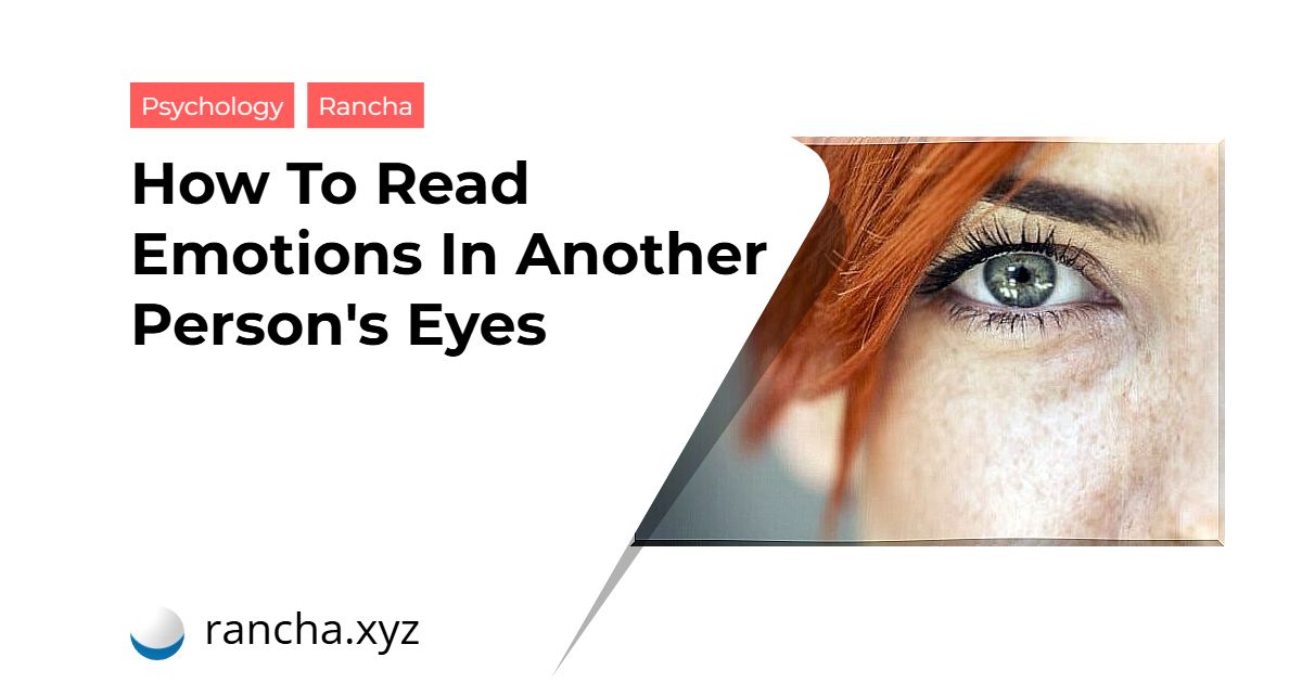 How To Read Emotions In Another Person’s Eyes