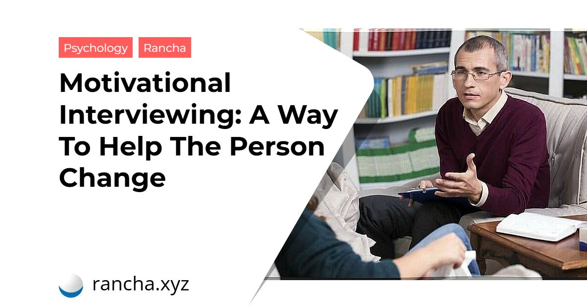 Motivational Interviewing: A Way To Help The Person Change