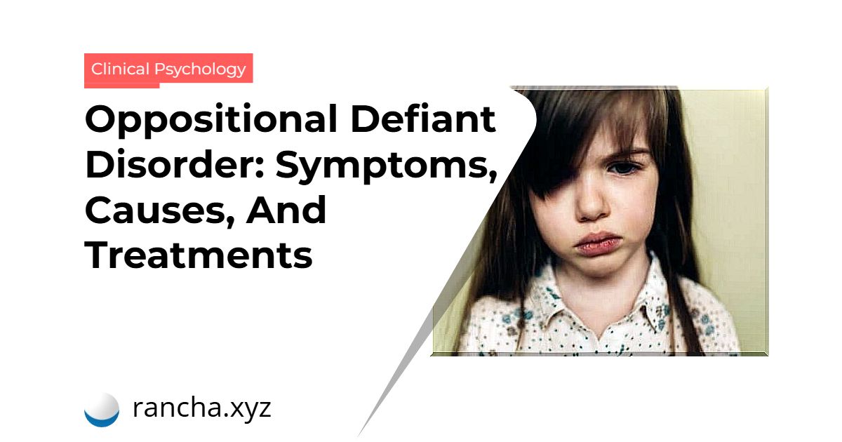 Oppositional Defiant Disorder: Symptoms, Causes, And Treatments