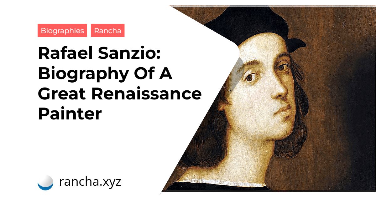 Rafael Sanzio: Biography Of A Great Renaissance Painter