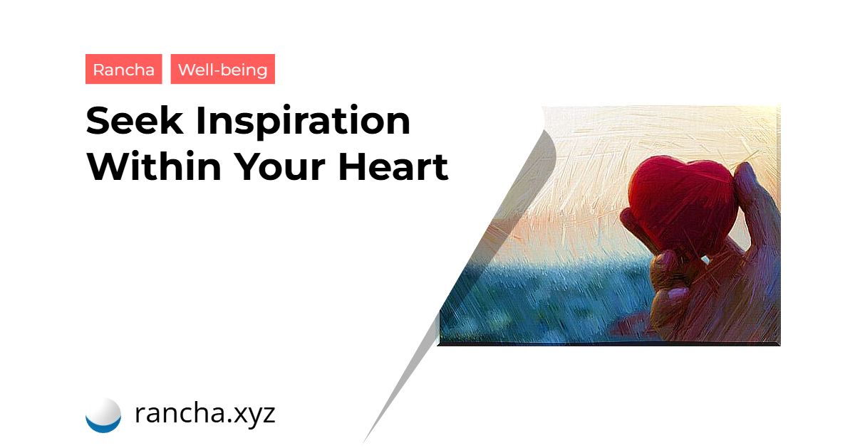 Seek Inspiration Within Your Heart