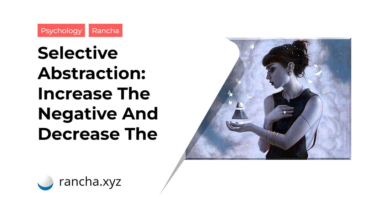 Selective Abstraction: Increase The Negative And Decrease The Positive