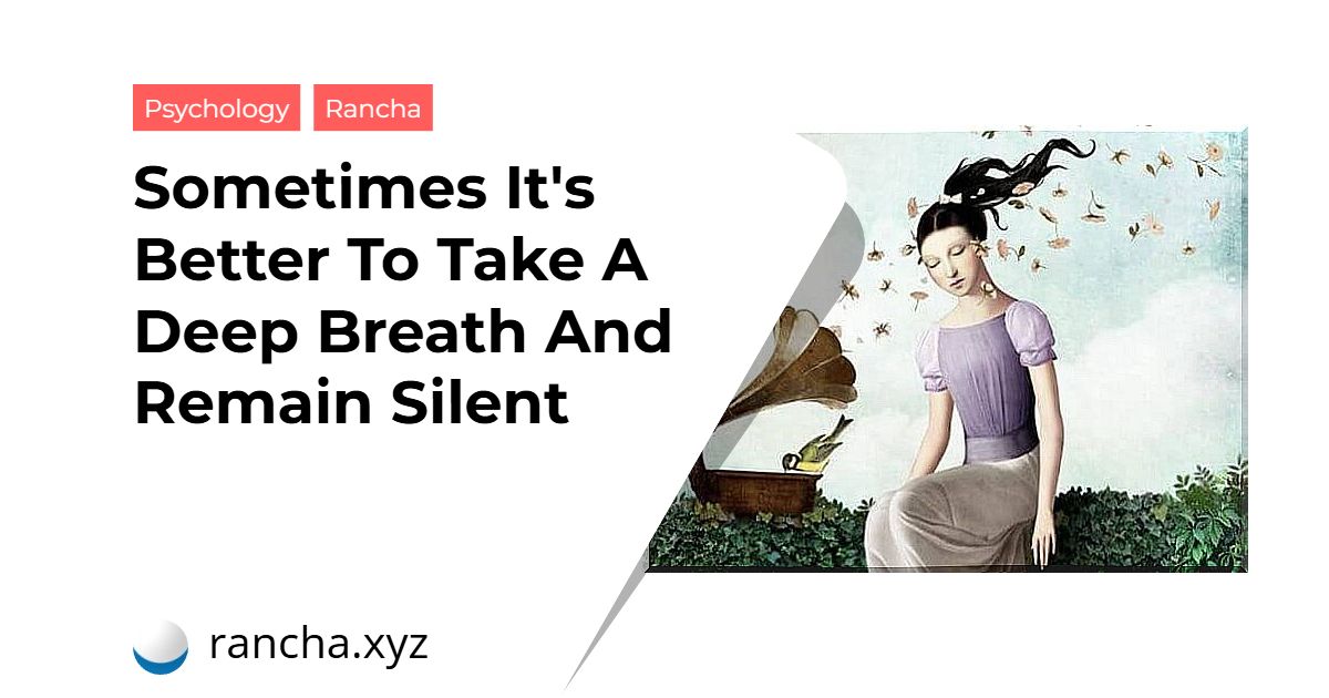 Sometimes It’s Better To Take A Deep Breath And Remain Silent