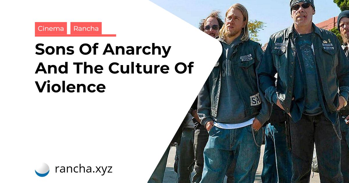 Sons Of Anarchy And The Culture Of Violence