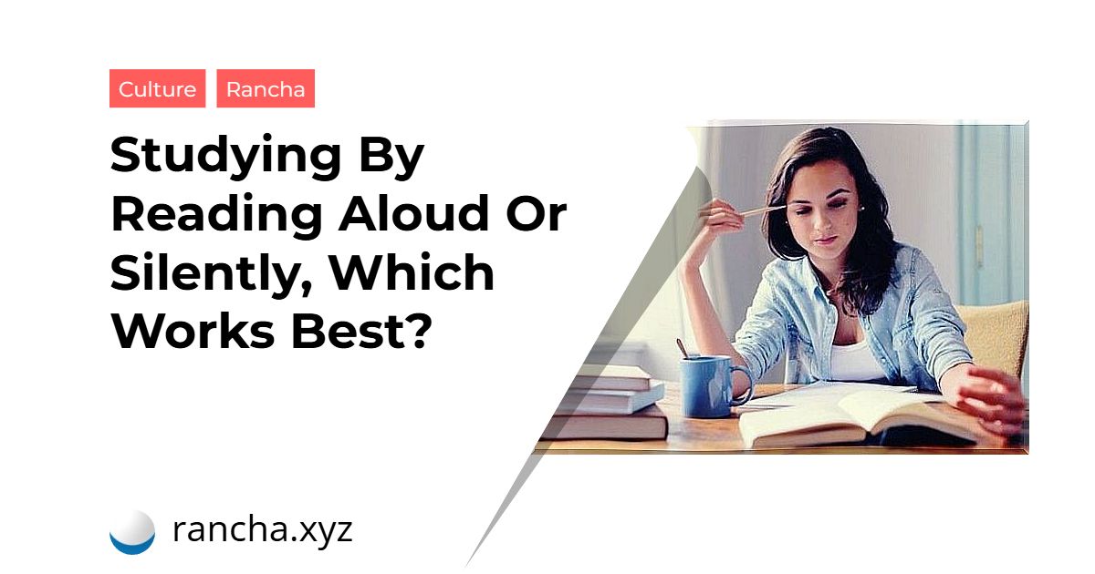 Studying By Reading Aloud Or Silently, Which Works Best?