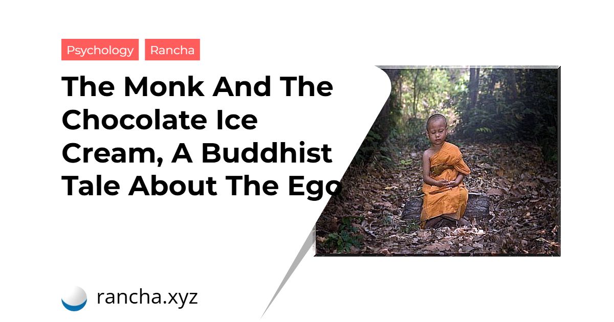 The Monk And The Chocolate Ice Cream, A Buddhist Tale About The Ego