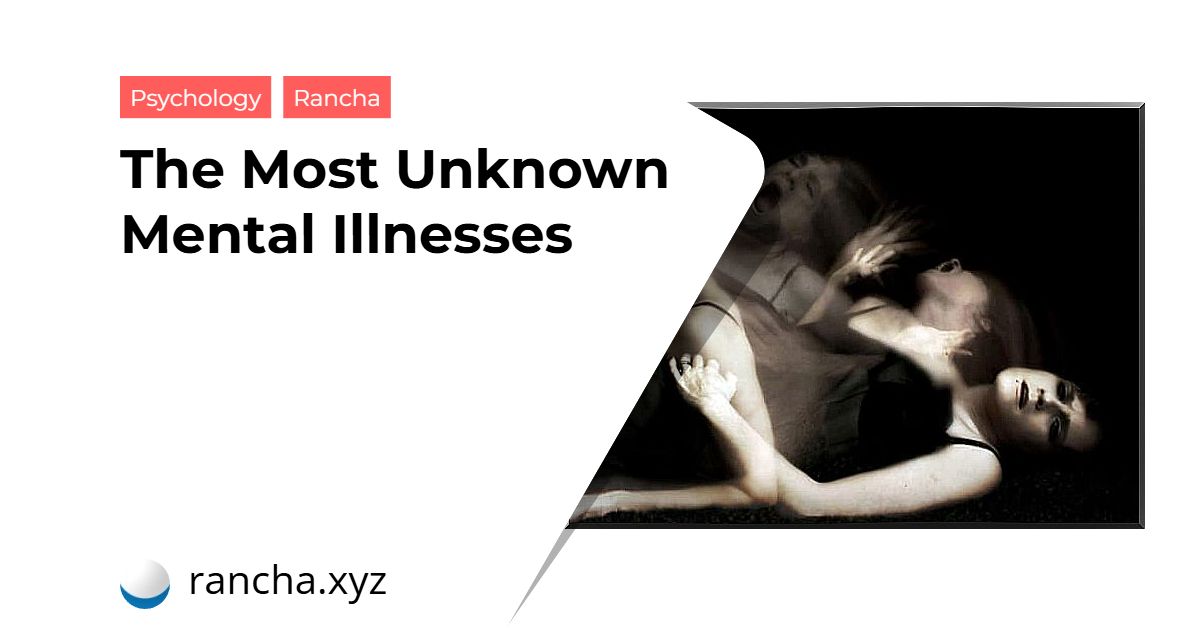 The Most Unknown Mental Illnesses