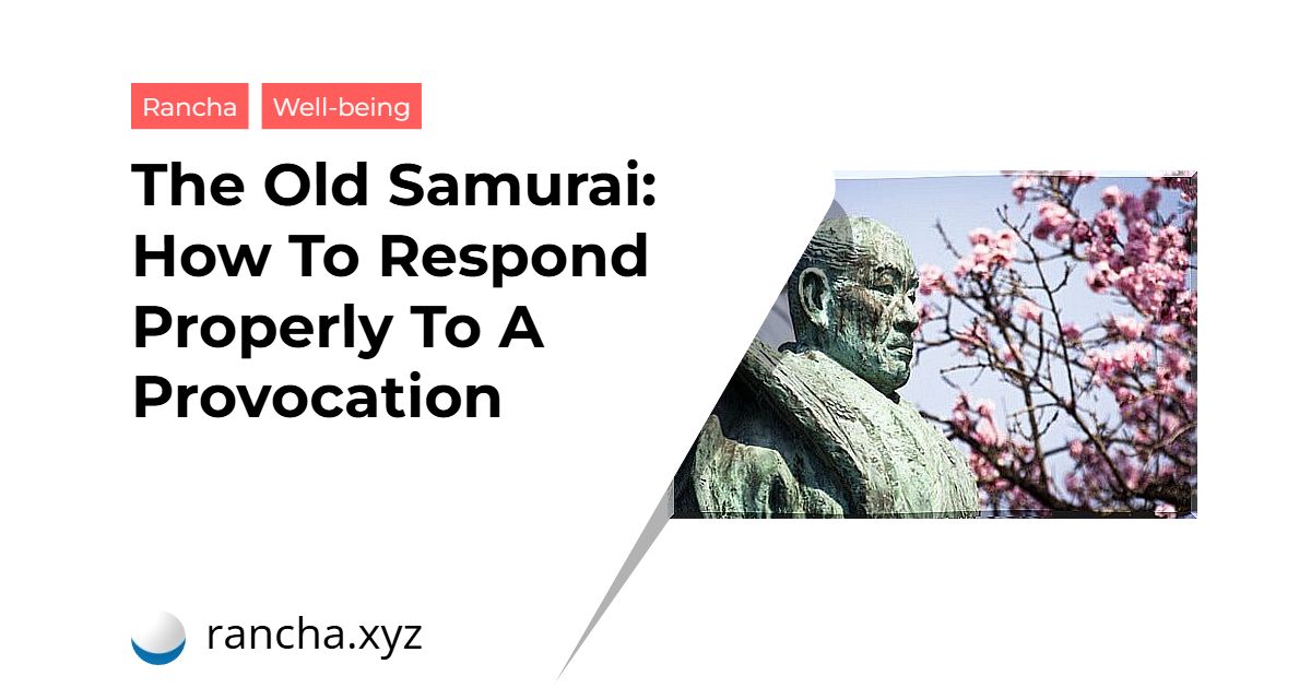 The Old Samurai: How To Respond Properly To A Provocation