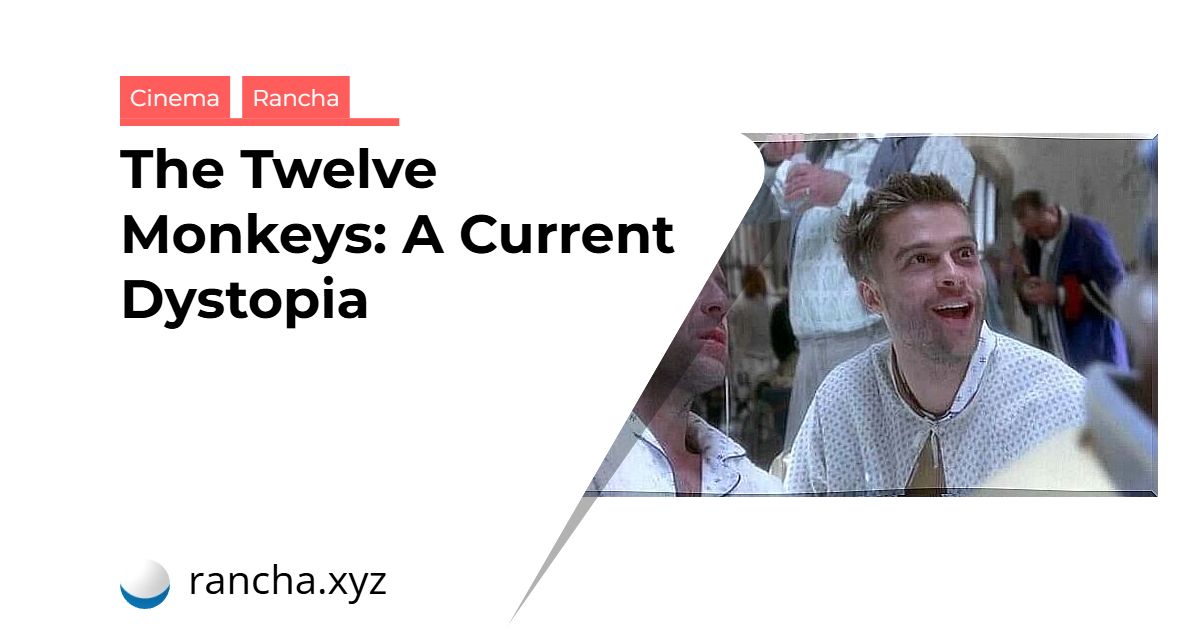 The Twelve Monkeys: A Current Dystopia