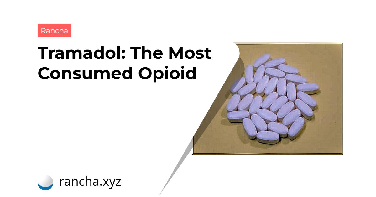 Tramadol: The Most Consumed Opioid