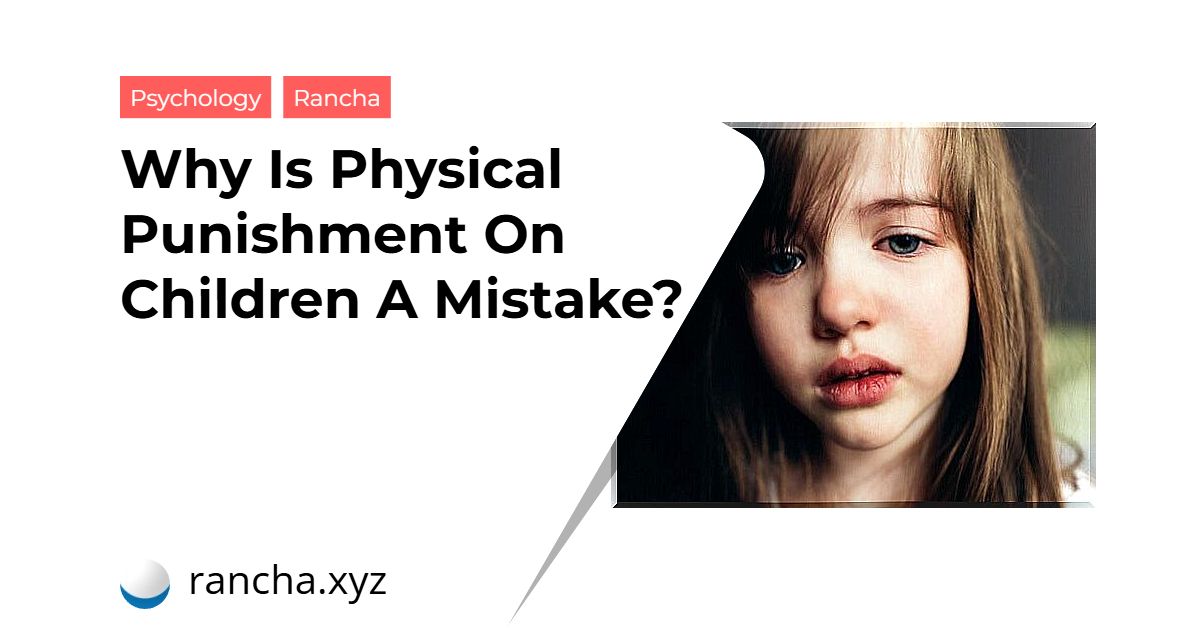 Why Is Physical Punishment On Children A Mistake?